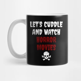 Let's Cuddle And Watch Horror Movies Mug